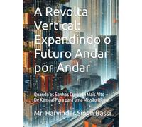 A Revolta Vertical: Expandindo o Futuro Andar por Andar: Quando os Sonhos Crescem Mais Alto - De Kamaal Pura para uma Missão Global