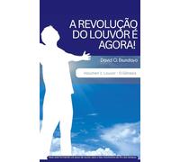 A REVOLUÇÃO DO LOUVOR E AGORA! Volumen 1: LOUVOR: A GÉNESIS