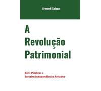 A Revolução Patrimonial: Bens públicos e terceira independência africana