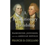 Francis D. Cogliano A Revolutionary Friendship (Copertina rigida)