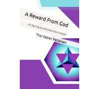 A Reward From God: ...for Figuring Out the Great Cosmic Puzzle