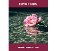 A Rhythm Of Survival: My Journey With Breast Cancer