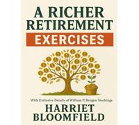 A Richer Retirement Exercises: With Exclusive Details of William P. Bengen Teachings