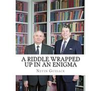 A Riddle Wrapped Up in an Enigma: The Gorbachev-Yeltsin-Putin Deception