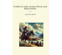 A Ride to India across Persia and Baluchistán