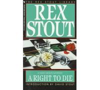 [A Right to Die] [by: Rex Stout]