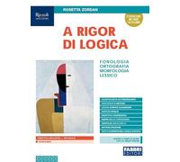 A rigor di logica. Fonologia, ortografia, morfologia, lessico. Con Sintassi, Progetto accoglienza, Laboratorio lessico, Mappe semplificate, Quaderno ... media. Con e-book. Con espansione online