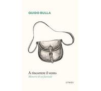 A rincorrere il vento. Memorie di un fuorisede