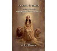 A Riqueza De Inanna: Bruxaria suméria antiga para prosperidade, fortuna e abundância.