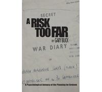 A Risk Too Far: A Psychological Autopsy of the Planning for Arnhem