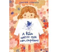 A Rita queste cose non capitano. Ediz. a colori - Ciraolo Simona
