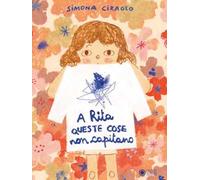 A Rita queste cose non capitano. Ediz. a colori - Ciraolo Simona