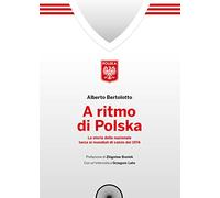 A ritmo di polska. La storia della nazionale terza ai mondiali di calcio nel 1974