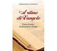 A ritmo di Vangelo. Vivere il tempo di Quaresima e Pasqua