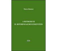 A ritroso II. Il ritorno di Des Essenteis