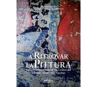 A ritrovar la pittura. Un'avventura a episodi tra i colori del secondo Novecento toscano