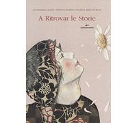 A ritrovar le storie. Ediz. illustrata. Con gadget