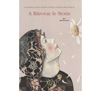 A ritrovar le storie. Ediz. illustrata. Con gadget - Gozzi Annamaria, Mori...