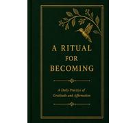 A Ritual for Becoming: A 30-Day Practice of Gratitude and Affirmation