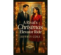 A RIVAL’S CHRISTMAS ELEVATOR RIDE: A Magical Enemies-to-Lovers Korean Christmas Romance