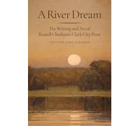 A River Dream: The Writing and Art of Russell Chatham's Clark City Press