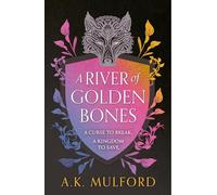 A River of Golden Bones: Book 1