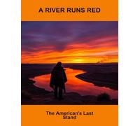 A River Runs Red: The American'S Last Stand
