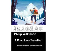 A Road Less Travelled: A Traveller’s Tale: Highlands, Fjords, and Forgotten Roads