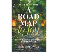 A Road Map to Joy: Find Your Way in a World of Discontent