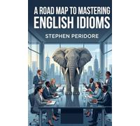 A Road Map to Mastering English Idioms