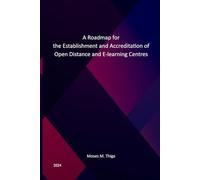 A Roadmap for the Establishment and Accreditation of Open, Distance, and E-Learning Centers