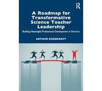 A Roadmap for Transformative Science Teacher Leadership: Building Meaningful Professional Development in Districts