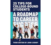 A Roadmap To Career Success: 25 Tips For College-Bound Students