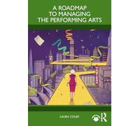 A Roadmap to Managing the Performing Arts