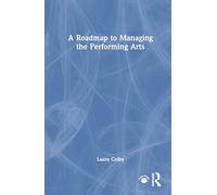 A Roadmap to Managing the Performing Arts