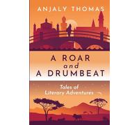 A Roar and A Drumbeat: Tales of Literary Adventures