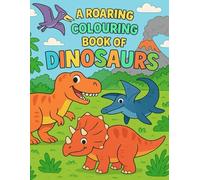 A Roaring Colouring Book Of Dinosaurs