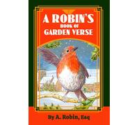 A ROBIN'S BOOK OF GARDEN VERSE: Fresh, New Ways to Learn About Britain's Favourite Bird