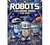 A Robots Coloring Book for Kids: Fun & Easy Robot Coloring Pages | Space Robots Sci-Fi Adventure Coloring Book | Ages 4-8