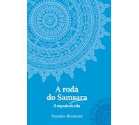 A roda do Samsara - o segredo da vida