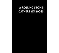 A Rolling Stone Gathers No Moss: Proverbs for everyone