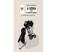 A Roma con Alberto Sordi. Da Trastevere a Kansas City [Paperback] [Jun 11, 2020]