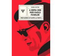 A Roma con Pier Paolo Pasolini