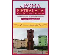 A Roma Pietralata Casal Bruciato Portonaccio. Storie quotidiane del quartiere capitolino