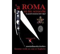 a’ ROMA sò tre scrocchi: ...le grandi intuizioni del volgo!
