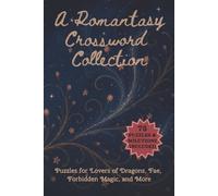 A Romantasy Crossword Collection: 75 Easy to Read Puzzles for Lovers of Dragons, Fae, Forbidden Magic, and More | 6x9 inches, 150 pages ... Great Gifts, Holidays, Free Time