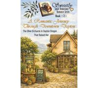 A Romantic Journey Through Downtown Dayton: The Olive Orchards in Dayton Oregon that Raised Her