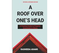A Roof Over One's Head: A Practical Guide to Property Investment in Ghana