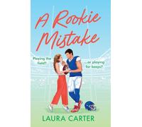 A Rookie Mistake: A BRAND NEW fake dating sports romance set in the football world from Laura Carter for 2025