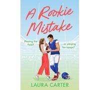 A Rookie Mistake: A BRAND NEW fake dating sports romance set in the football world from Laura Carter for 2025